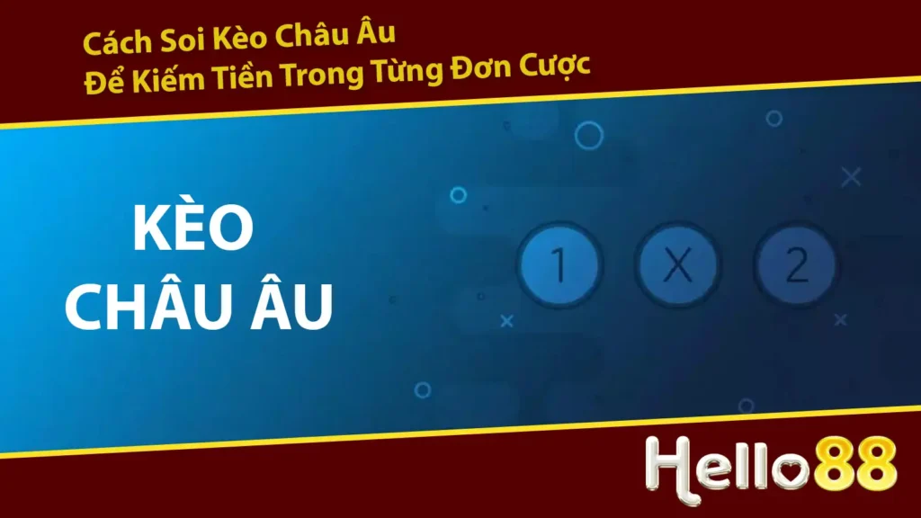 Cách soi kèo Châu Âu để kiếm tiền