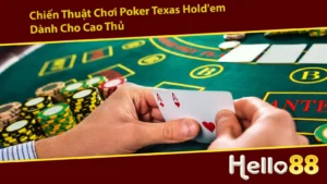 Khám phá chiến thuật chơi Poker Texas Hold'em