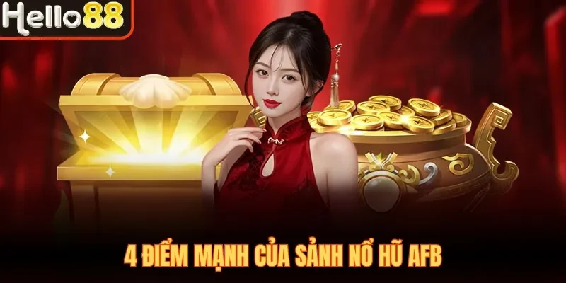 4 điểm mạnh của sảnh nổ hũ AFB