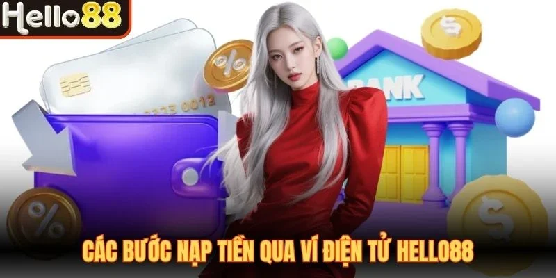 Các bước nạp tiền qua ví điện tử Hello88