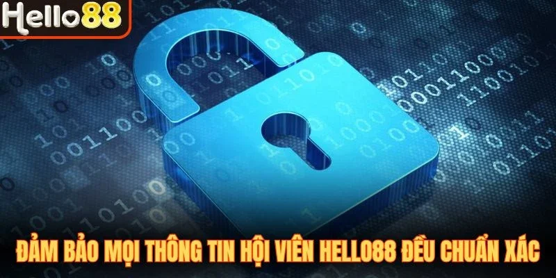 Đảm bảo mọi thông tin hội viên Hello88 đều chuẩn xác