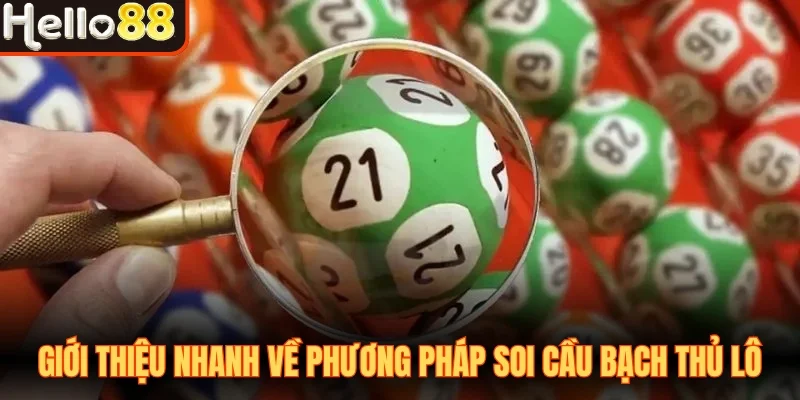 Giới thiệu nhanh về phương pháp soi cầu bạch thủ lô
