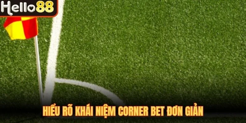Hiểu rõ khái niệm Corner Bet đơn giản