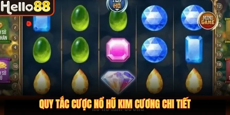 Quy tắc cược nổ hũ Kim cương chi tiết