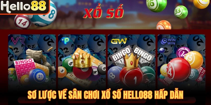 Sơ lược về sân chơi xổ số Hello88 hấp dẫn