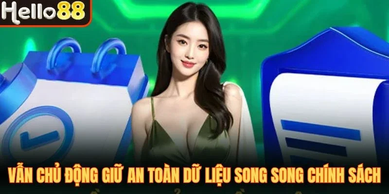 Vẫn chủ động giữ an toàn dữ liệu song song chính sách