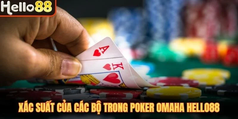 Xác suất của các bộ trong Poker Omaha Hello88